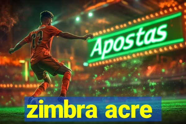 zimbra acre